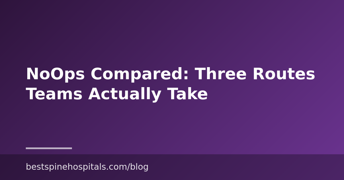 NoOps Compared: Three Routes Teams Actually Take